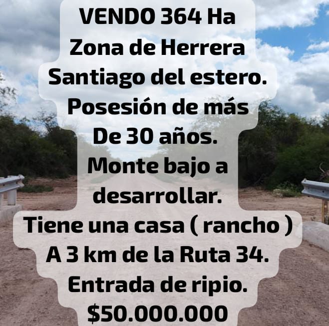 VENDO CAMPO MONTE 364 HA EN HERRERA SGO DEL ESTERO